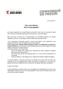 Le 24 février 2014 Le 24 juillet 2014 Oui à une réforme, Non à l’inacceptable ! Le Groupe majoritaire du Conseil Général du Bas-Rhin s’est réuni ce mercredi 23 juillet