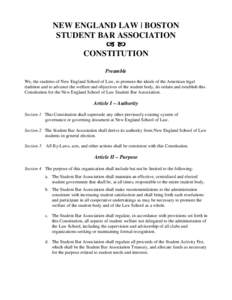 NEW ENGLAND LAW | BOSTON STUDENT BAR ASSOCIATION  CONSTITUTION Preamble We, the students of New England School of Law, to promote the ideals of the American legal