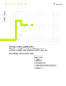 White Paper The Tricon Turbine Control System A Field-Proven Triple Modular Redundant (TMR) Digital System for Turbine Control and Safety Application in Nuclear Power Plants Author: Naresh Desai, Sr. Technical Consultant