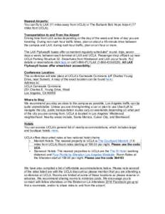 Nearest Airports: You can fly to LAX (11 miles away from UCLA) or The Burbank Bob Hope Airport (17 miles from UCLA). Transportation to and From the Airport Driving time from LAX varies depending on the day of the week an