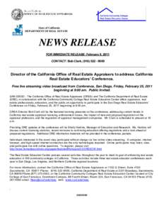State of California DEPARTMENT OF REAL ESTATE NEWS RELEASE FOR IMMEDIATE RELEASE: February 8, 2011 CONTACT: Bob Clark, ([removed]