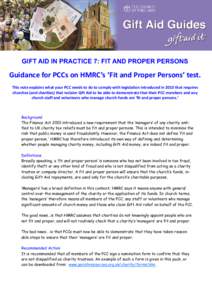 GIFT AID IN PRACTICE 7: FIT AND PROPER PERSONS  Guidance for PCCs on HMRC’s ‘Fit and Proper Persons’ test. This note explains what your PCC needs to do to comply with legislation introduced in 2010 that requires ch