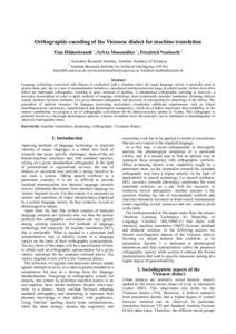 Orthographic encoding of the Viennese dialect for machine translation Tina Hildenbrandt 1, Sylvia Moosmüller 1, Friedrich Neubarth 2 1 Acoustics Research Institute, Austrian Academy of Sciences Austrian Research Institu