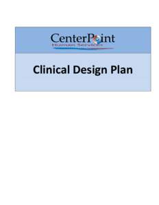 Clinical Design Plan  CenterPoint Human Services Managed Care Organization Clinical Design Plan May 2012 The CenterPoint Human Services Managed Care Organization (MCO) Clinical Design Plan