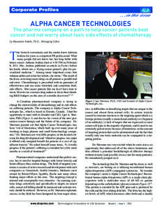 Corporate Profiles  ...in this issue ALPHA CANCER TECHNOLOGIES The pharma company on a path to help cancer patients beat