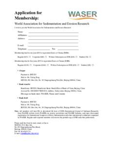 Application for Membership: World Association for Sedimentation and Erosion Research I wish to join the World Association for Sedimentation and Erosion Research  Name: