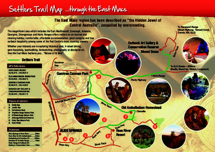 Settlers Trail Map ...through the East Macs The magnificent area which includes the East MacDonnell, Cavenagh, Amarata, Georgina, Strangeways and Harts Ranges offers visitors an un-hurried and relaxing holiday, comfortab