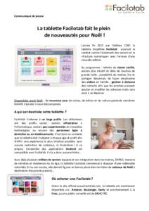 Communiqué de presse  La tablette Facilotab fait le plein de nouveautés pour Noël ! Lancée fin 2015 par l’éditeur CDIP, la tablette simplifiée Facilotab poursuit le