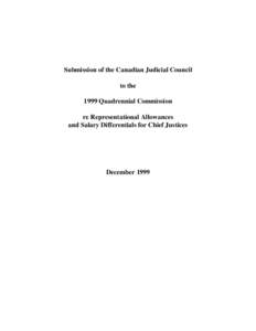 Submission of the Canadian Judicial Council to the 1999 Quadrennial Commission re Representational Allowances and Salary Differentials for Chief Justices