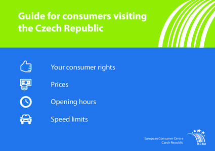 Guide for consumers visiting the Czech Republic Your consumer rights Prices Opening hours