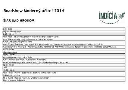 Roadshow Moderný učiteľ 2014 ŽIAR NAD HRONOM 8:00 – 8:30 Registrácia účastníkov 8:30 – 10:10 Peter Halák – Otvorenie jubilejného ročníka Roadshow Moderný učiteľ