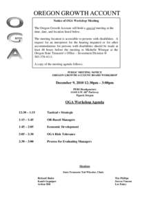 OREGON GROWTH ACCOUNT Notice of OGA Workshop Meeting The Oregon Growth Account will hold a special meeting at the time, date, and location listed below. The meeting location is accessible to persons with disabilities. A 