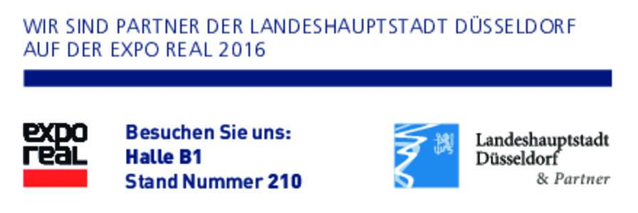 WIR SIND PARTNER DER LANDESHAUPTSTADT DÜSSELDORF AUF DER EXPO REAL 2016 Besuchen Sie uns: Halle B1 Stand Nummer 210