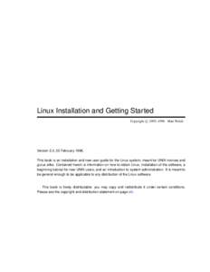 Linux Installation and Getting Started c 1992–1996 Matt Welsh Copyright Version 2.3, 22 February[removed]This book is an installation and new-user guide for the Linux system, meant for UNIX novices and