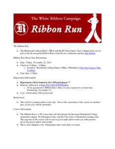 The Ribbon Run  The Richmond College Dean’s Office and the RCSGA Junior Class Cabinet invite you to join us for the inaugural Ribbon Run to benefit our community partner Safe Harbor.