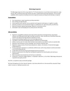Metrology Inspector st The Metrology Inspector will be responsible for 1 off and production run part dimensional inspections using manual, CNC coordinate measuring machine and other computerized measuring equipment. The 
