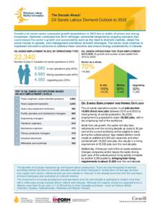 The Decade Ahead:  Oil Sands Labour Demand Outlook to 2022 Canada’s oil sands sector surpassed growth expectations in 2012 due to stable oil prices and strong investment. Optimism continued into 2013; although, somewha