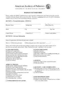 HASSLE FACTOR FORM Please complete this HIPAA compliant form to report insurance administrative and claims processing concerns including settlement disputes that you may have filed. This data is confidential and assists 