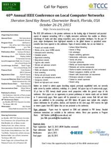 Call for Papers 40th Annual IEEE Conference on Local Computer Networks Sheraton Sand Key Resort, Clearwater Beach, Florida, USA October 26-29, 2015 http://www.ieeelcn.org Organizing Committee
