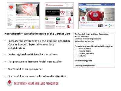 Heart month – We take the pulse of the Cardiac Care • Increase the awareness on the situation of Cardiac Care in Sweden. Especially secondary rehabilitation • Invite regional politicians for discussions • Put pre