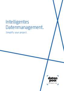 Intelligentes Datenmanagement. Simplify your project. 	 strukturierte Ablage