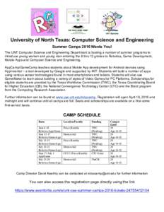 University of North Texas: Computer Science and Engineering Summer Camps 2016 Wants You! The UNT Computer Science and Engineering Department is hosting a number of summer programs to introduce young women and young men e