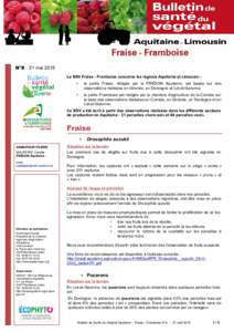 N°8 – 21 mai 2015 Le BSV Fraise - Framboise concerne les régions Aquitaine et Limousin : • la partie Fraise, rédigée par la FREDON Aquitaine, est basée sur des observations réalisées en Gironde, en Dordogne et