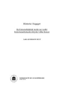 Historia i bagaget En historiedidaktisk studie om varför historiemedvetande uttrycks i olika former LARS ANDERSSON HULT