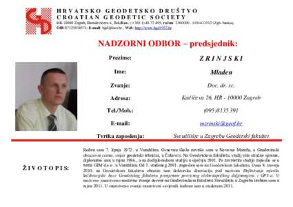 HRVATSKO GEODETSKO DRUŠTVO CROATIAN GEODETIC SOCIETY HRZagreb, Berislavićeva 6, Tel./Fax.: (+, račun: Zgb. banka), OIB:; E-mail:  , Web: http://www.hg