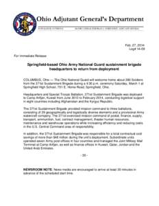 Feb. 27, 2014 Log# 14-09 For Immediate Release Springfield-based Ohio Army National Guard sustainment brigade headquarters to return from deployment