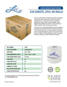 21556 SELECT BATH TISSUE  420 SHEETS, 2PLY, 60 ROLLS The Livi® VPG family of products consistently delivers high quality performance that exceeds customer’s expectations. Livi VPG bath tissue is a premium
