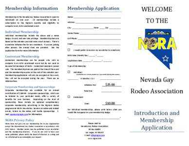 Membership Information  Membership in the Nevada Gay Rodeo Association is open to individuals 18 and over. All memberships include a subscription to the BigHorn Gazette and eligibility to