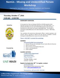 NamUs - Missing and Unidentified Person Workshop Training for Law Enforcement, Medical Examiners and Coroners Thursday, October 1st, 2015 9:00 AM – 12:00 PM