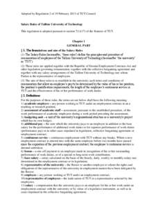 Adopted by Regulation 2 of 19 February 2013 of TUT Council  Salary Rules of Tallinn University of Technology This regulation is adopted pursuant to section[removed]of the Statutes of TUT. Chapter 1 GENERAL PART