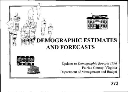 (  1VIOGRAPHIC ESTIMATES AND FORECASTS Updates to Demographic Reports 1996 Fairfax County, Virginia