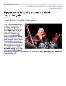 washingtonpost.com  http://www.washingtonpost.com/blogs/reliable-source/post/tipper-gore-hits-thedrums-at-monk-institute-gala[removed]31f485be-066a-11e2-a10cfa5a255a9258_blog.html Tipper Gore hits the drums at Monk In