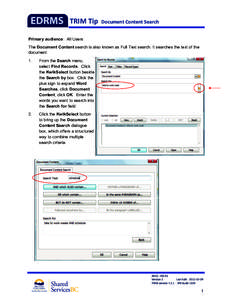 TRIM Tip  Document Content Search  Primary audience: All Users The Document Content search is also known as Full Text search. It searches the text of the document. 1.