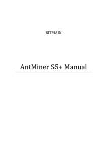 BITMAIN  AntMiner S5+ Manual AntMiner Manual Last updated: 