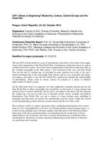 CFP: Climax or Beginning? Modernity, Culture, Central Europe and the Great War Prague, Czech Republic, October 2014 Organizers: Faculty of Arts, Charles University; Masaryk Institute and Archives of the Czech Aca