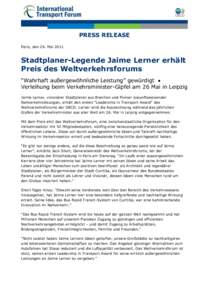 PRESS RELEASE Paris, den 24. Mai 2011 Stadtplaner-Legende Jaime Lerner erhält Preis des Weltverkehrsforums “Wahrhaft außergewöhnliche Leistung” gewürdigt