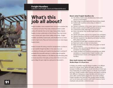 Freight Handlers (Laborers and Freight, Stock and Material Movers) What’s this job all about? Freight handlers move materials from one spot to another, like