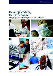 Develop leaders, Deliver change Shifting the paradigm for leadership development in health systems  Judy Malan, Ronald Whelan, and Hannah Ma