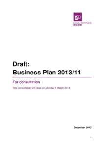 Draft: Business Plan[removed]For consultation This consultation will close on Monday 4 March[removed]December 2012