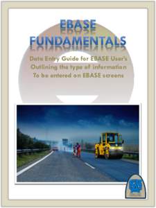 Data Entry Guide for EBASE User’s Outlining the type of information To be entered on EBASE screens Title Box Line 1 - Route designator or Description