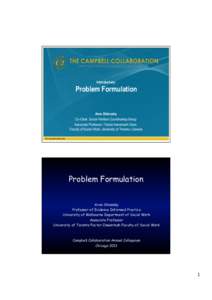 Introductory:  Problem Formulation Aron Shlonsky Co-Chair, Social Welfare Coordinating Group Associate Professor / Factor-Inwentash Chair,