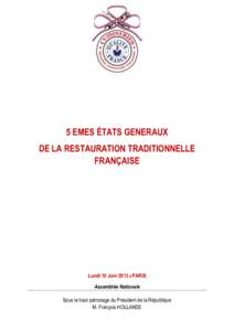 5 EMES ÉTATS GENERAUX DE LA RESTAURATION TRADITIONNELLE FRANÇAISE Lundi 10 Juin 2013 à PARIS Assemblée Nationale