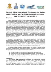 Second WMO International Conference on Indian Ocean Tropical and Cyclone Change (IOTCCC-2012 NEW DELHIFebruary, 2012) Background Tropical cyclones are one of the most devastating natural disasters having taken mo