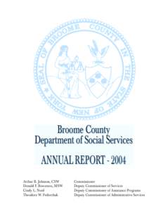 Broome County Department of Social Services ANNUAL REPORT[removed]Arthur R. Johnson, CSW Donald F. Bowersox, MSW