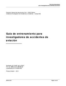 Guía de entrenamiento para investigadores de accidentes de aviación Dirección General de Aeronáutica Civil – DGAC Bolivia Unidad de Investigación de Accidentes e Incidentes – Unidad AIG