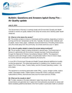 Bulletin: Questions and Answers Iqaluit Dump Fire – Air Quality update July 31, 2014 The Government of Nunavut is working closely with Environment Canada and Health Canada to monitor air quality related to the dump fir